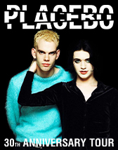 PLACEBO - 30TH ANNIVERSARY TOUR